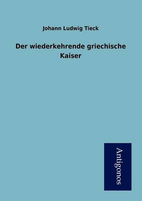 Der Wiederkehrende Griechische Kaiser (Paperback)