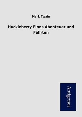 Huckleberry Finns Abenteuer Und Fahrten (Paperback)