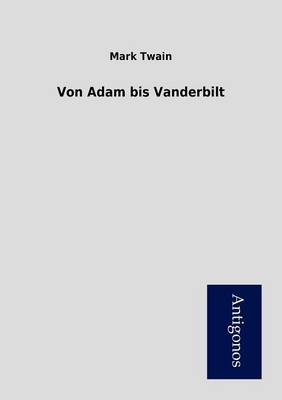 Von Adam Bis Vanderbilt (Paperback)