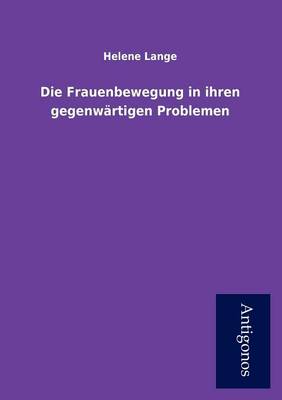 Die Frauenbewegung in Ihren Gegenw Rtigen Problemen (Paperback)