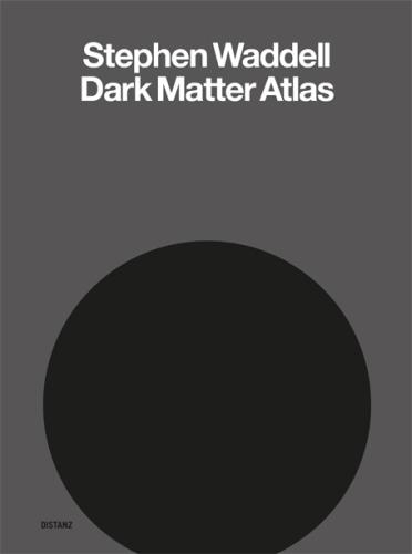 Stephen Waddell: Dark Matter Atlas (Hardback)