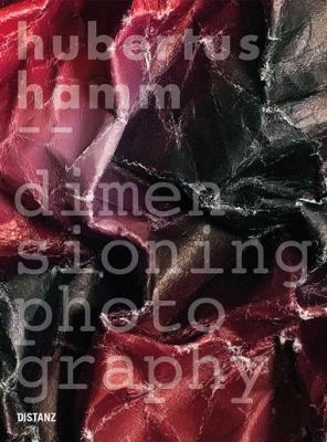 Hubertus Hamm: Dimensioning Photography (Hardback)