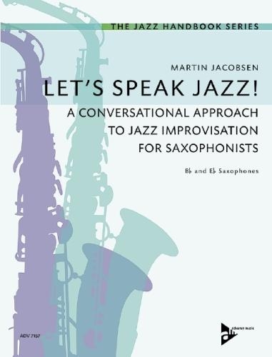 Let's Speak Jazz!: Let's Speak Jazz! 1: A Conversational Approach to Jazz Improvisation for Saxophonists (Book)