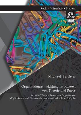 Organisationsentwicklung Im Kontext Von Theorie Und Praxis - Auf Dem Weg Zur Lernenden Organisation: Moglichkeiten Und Grenzen ALS Personalwirtschaftl (Paperback)