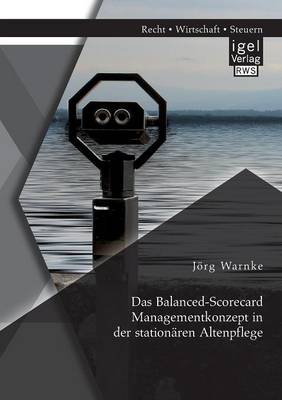 Das Balanced-Scorecard Managementkonzept in Der Stationaren Altenpflege (Paperback)