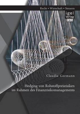 Hedging Von Rohstoffpreisrisiken Im Rahmen Des Finanzrisikomanagements (Paperback)