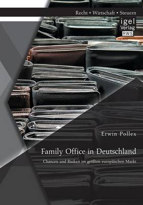 Family Office in Deutschland: Chancen Und Risiken Im Grossten Europaischen Markt (Paperback)