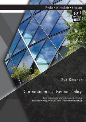 Corporate Social Responsibility: Eine Empirische Untersuchung Uber Den Zusammenhang Von Csr Und Unternehmenserfolg (Paperback)