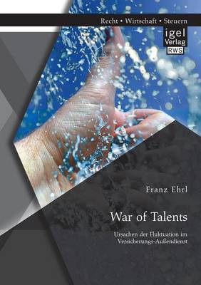 War of Talents: Ursachen Der Fluktuation Im Versicherungs-Aussendienst (Paperback)