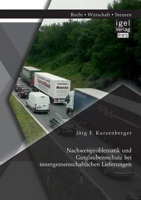 Nachweisproblematik Und Gutglaubensschutz Bei Innergemeinschaftlichen Lieferungen (Paperback)