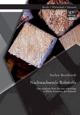 Nachwachsende Rohstoffe: Eine M gliche Basis F r Eine Zuk nftige Stoffliche Ressource Der Industrie (Paperback)