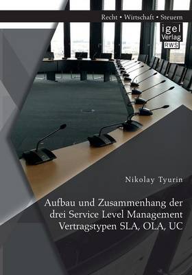 Aufbau Und Zusammenhang Der Drei Service Level Management Vertragstypen Sla, Ola, Uc (Paperback)
