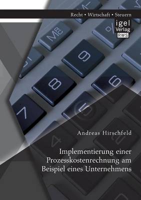 Implementierung Einer Prozesskostenrechnung Am Beispiel Eines Unternehmens (Paperback)