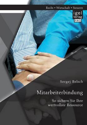 Mitarbeiterbindung: So sichern Sie Ihre wertvollste Ressource (Paperback)