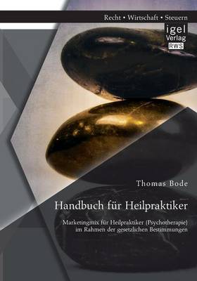 Handbuch Fur Heilpraktiker: Marketingmix Fur Heilpraktiker (Psychotherapie) Im Rahmen Der Gesetzlichen Bestimmungen (Paperback)