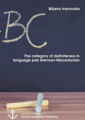 The category of definiteness in the language pair German-Macedonian (Paperback)