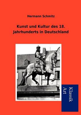 Kunst Und Kultur Des 18. Jahrhunderts in Deutschland (Paperback)