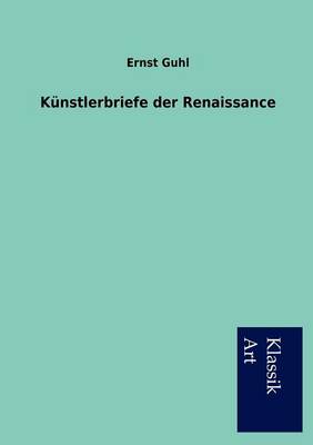 K Nstlerbriefe Der Renaissance (Paperback)