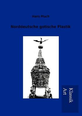 Norddeutsche Gotische Plastik (Paperback)