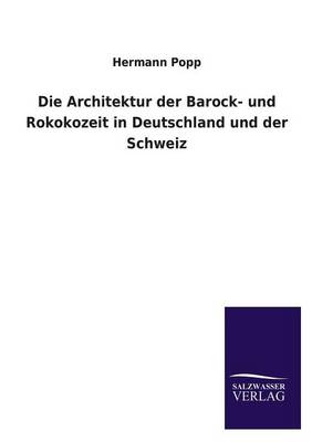 Die Architektur Der Barock- Und Rokokozeit in Deutschland Und Der Schweiz (Paperback)