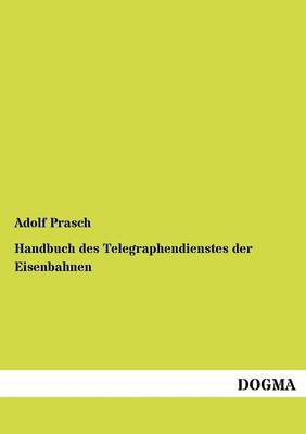 Handbuch Des Telegraphendienstes Der Eisenbahnen (Paperback)