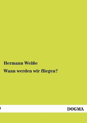 Wann Werden Wir Fliegen? (Paperback)