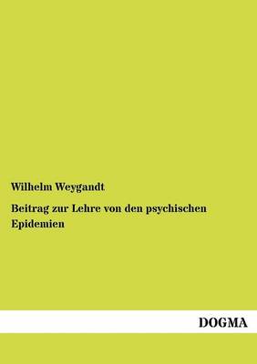 Beitrag Zur Lehre Von Den Psychischen Epidemien (Paperback)