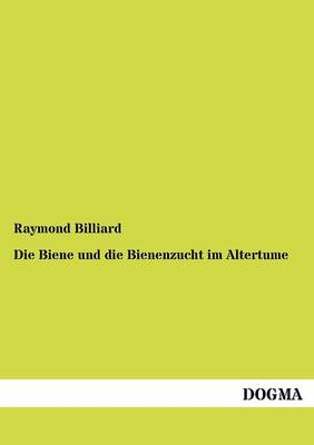 Die Biene Und Die Bienenzucht Im Altertume (Paperback)