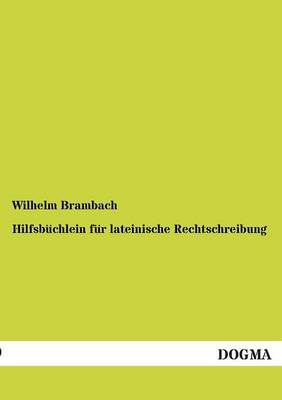 Hilfsbuchlein Fur Lateinische Rechtschreibung (Paperback)
