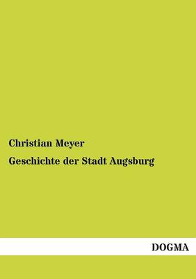 Geschichte Der Stadt Augsburg (Paperback)