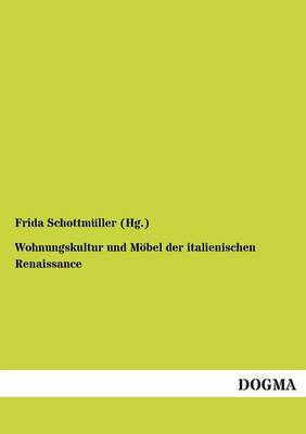 Wohnungskultur Und Mobel Der Italienischen Renaissance (Paperback)