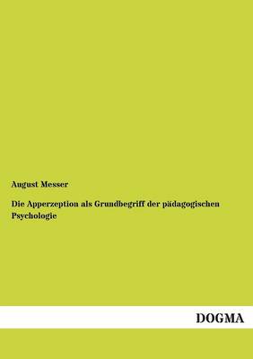 Die Apperzeption ALS Grundbegriff Der Padagogischen Psychologie (Paperback)