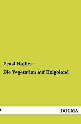 Die Vegetation Auf Helgoland (Paperback)