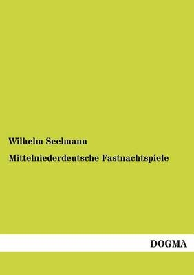 Mittelniederdeutsche Fastnachtspiele (Paperback)