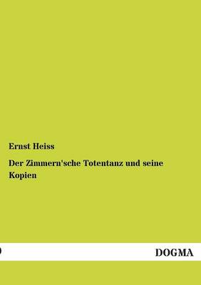 Der Zimmern'sche Totentanz Und Seine Kopien (Paperback)
