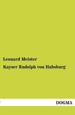 Kayser Rudolph Von Habsburg (Paperback)