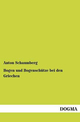 Bogen Und Bogenschutze Bei Den Griechen (Paperback)