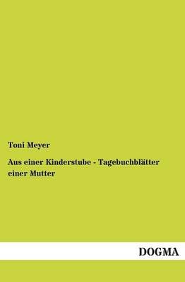 Aus Einer Kinderstube - Tagebuchblatter Einer Mutter (Paperback)