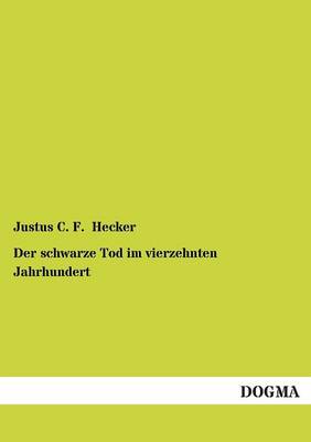 Der Schwarze Tod Im Vierzehnten Jahrhundert (Paperback)