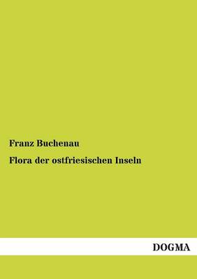 Flora Der Ostfriesischen Inseln (Paperback)