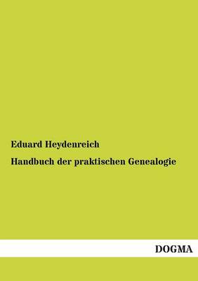 Handbuch Der Praktischen Genealogie (Paperback)