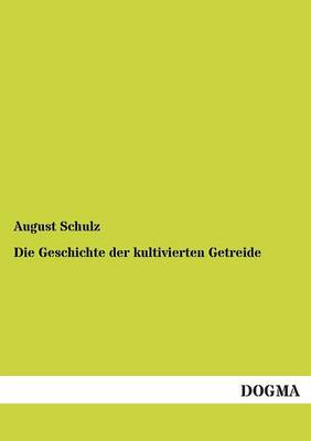 Die Geschichte Der Kultivierten Getreide (Paperback)