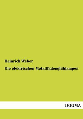 Die Elektrischen Metallfadengluhlampen (Paperback)