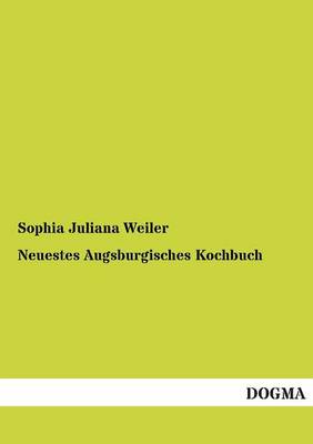 Neuestes Augsburgisches Kochbuch (Paperback)