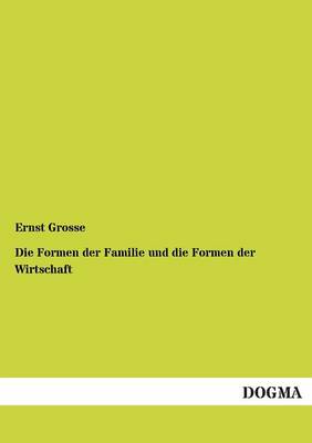 Die Formen Der Familie Und Die Formen Der Wirtschaft (Paperback)