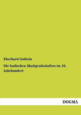 Die Badischen Markgrafschaften Im 16. Jahrhundert (Paperback)