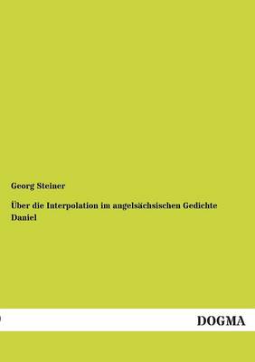 ber Die Interpolation Im Angels chsischen Gedichte Daniel (Paperback)