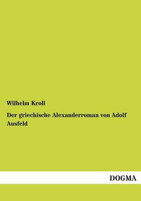 Der Griechische Alexanderroman Von Adolf Ausfeld (Paperback)