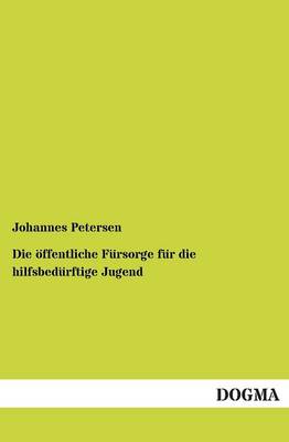 Die Offentliche Fursorge Fur Die Hilfsbedurftige Jugend (Paperback)