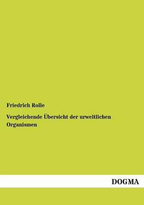 Vergleichende Ubersicht Der Urweltlichen Organismen (Paperback)